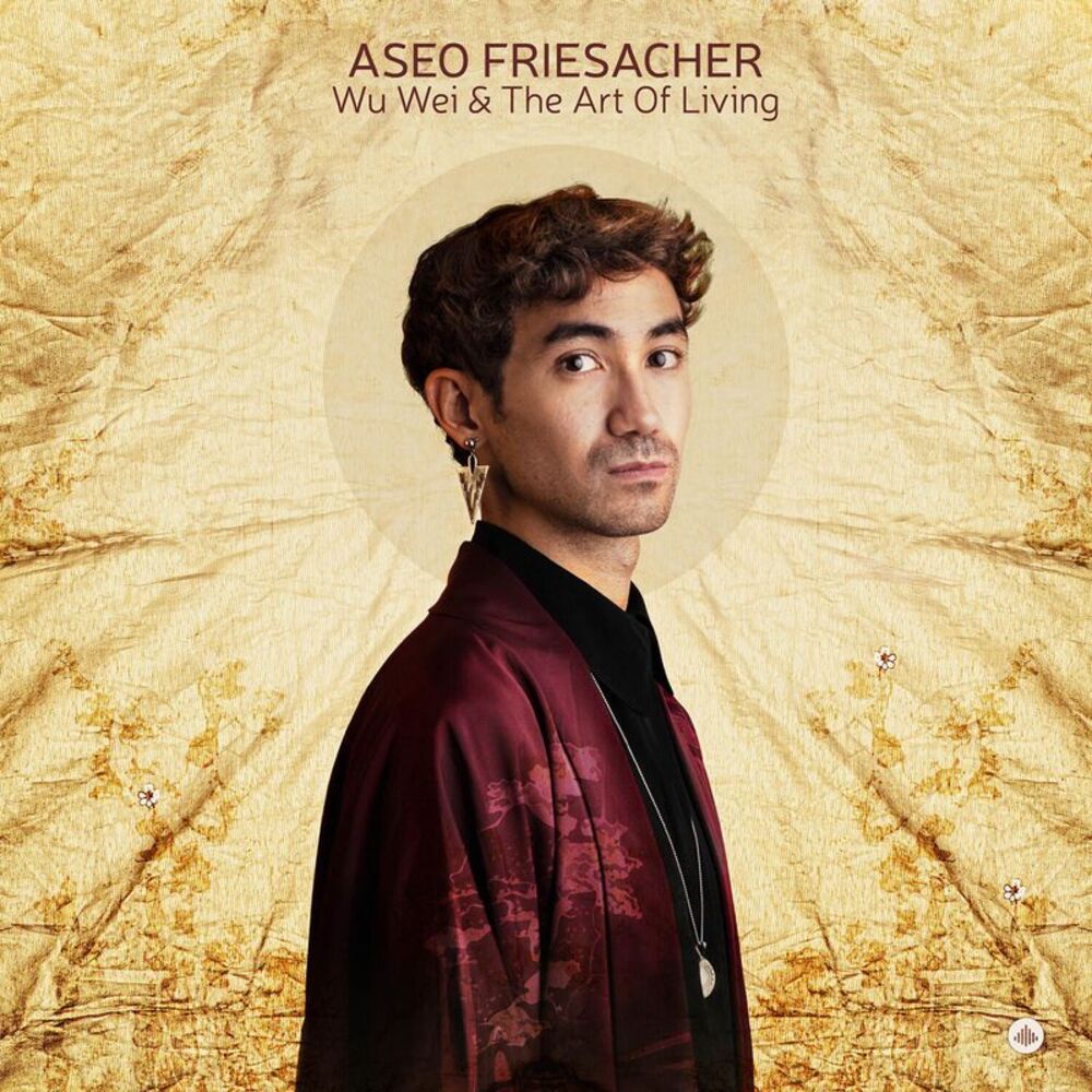 Aseo Friesacher - Wu Wei & The Art Of Living  CD